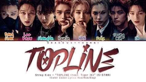 topline lyrics skz romanized|Stray Kids Feat. Tiger JK “TOPLINE” Romanized Lyrics